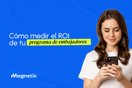 Cómo medir el ROI de tu programa de embajadores de marca: las métricas que realmente importan
